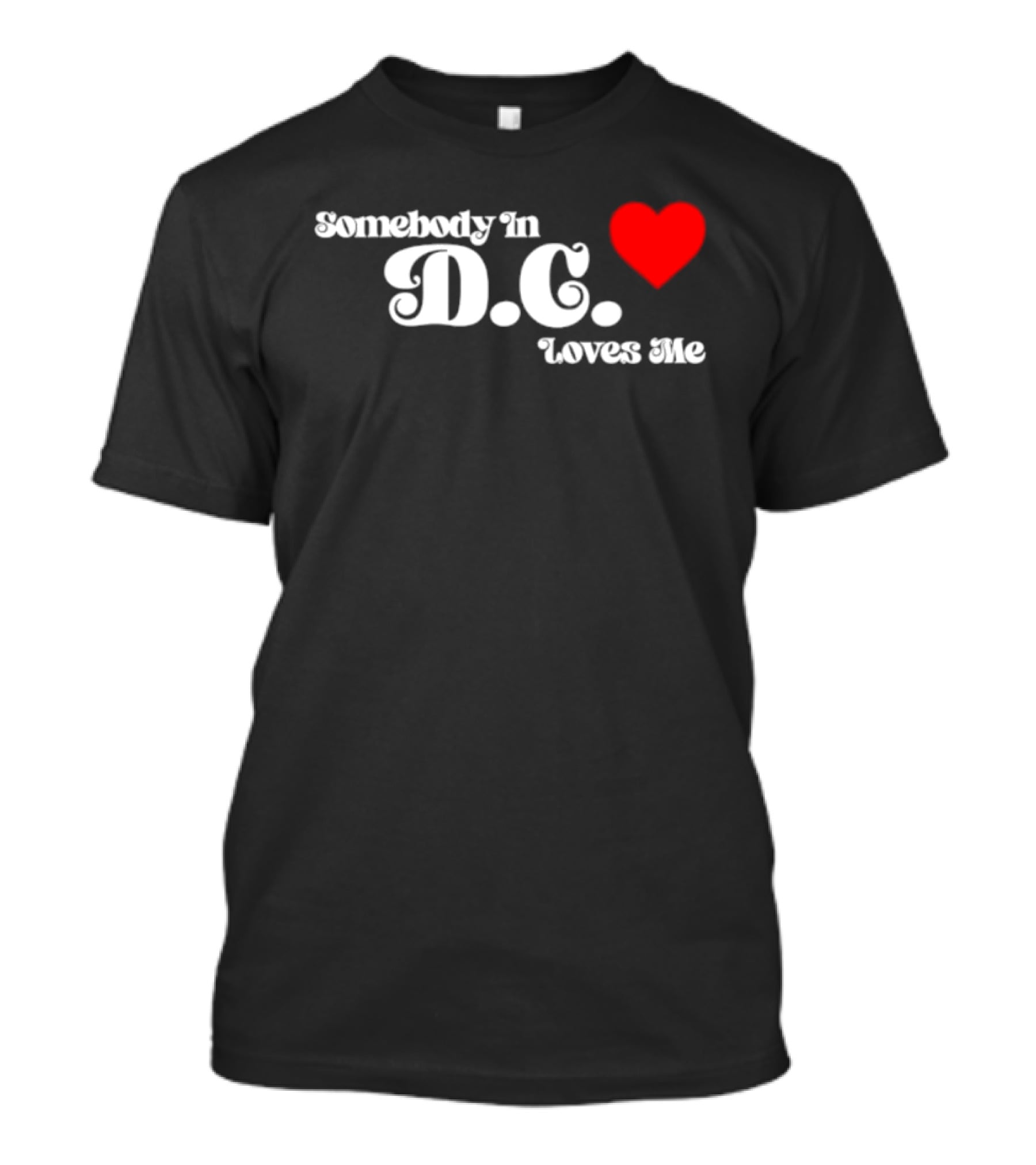 Somebody In D.C. Loves Me Heart T-Shirt