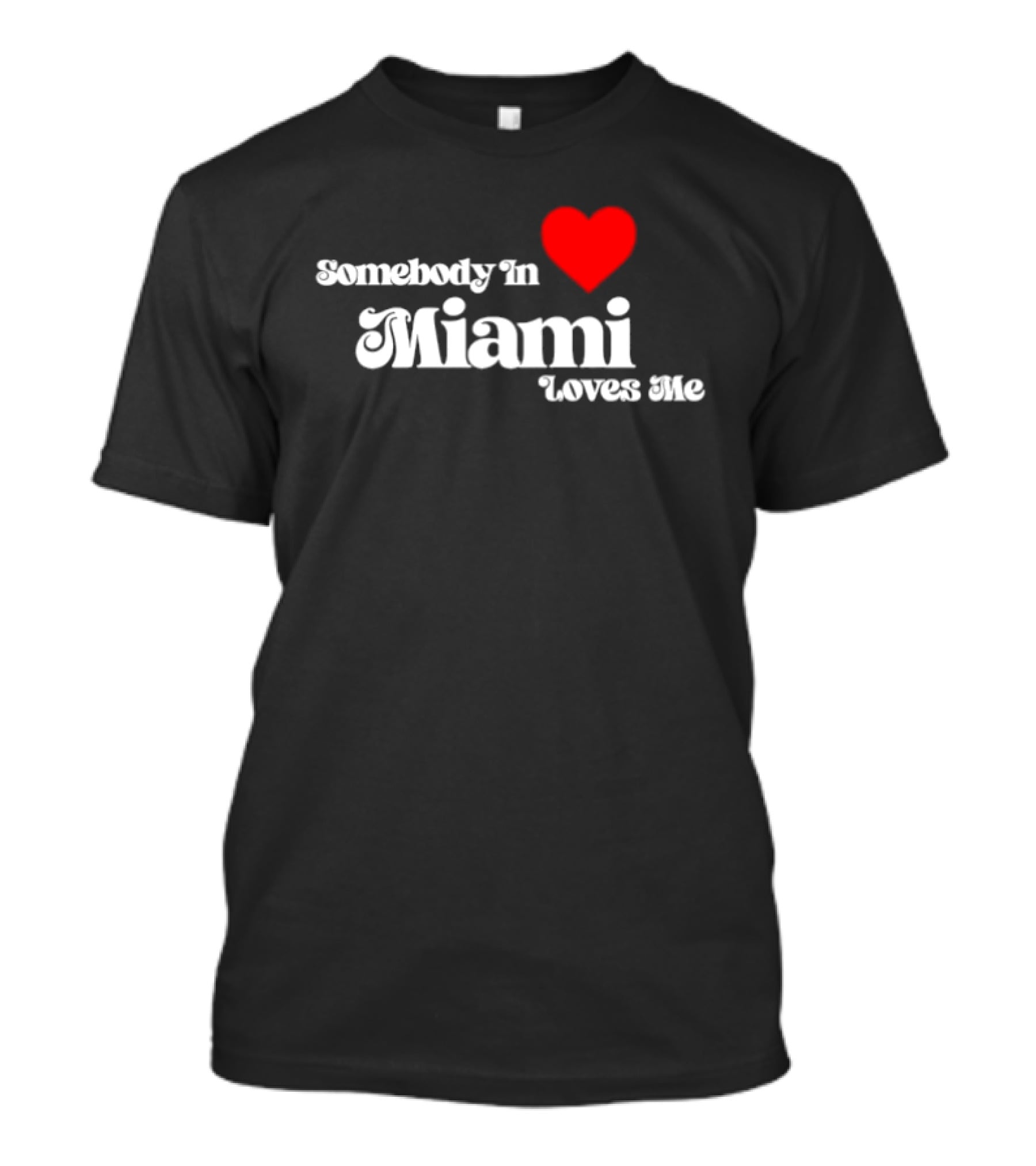 Somebody In Heart Miami Loves Me T-Shirt