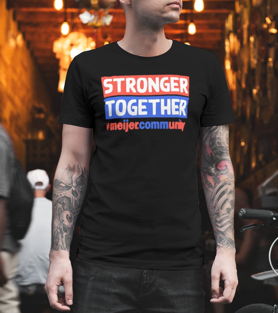 Stronger Together Meijer Community Meijer T-Shirt