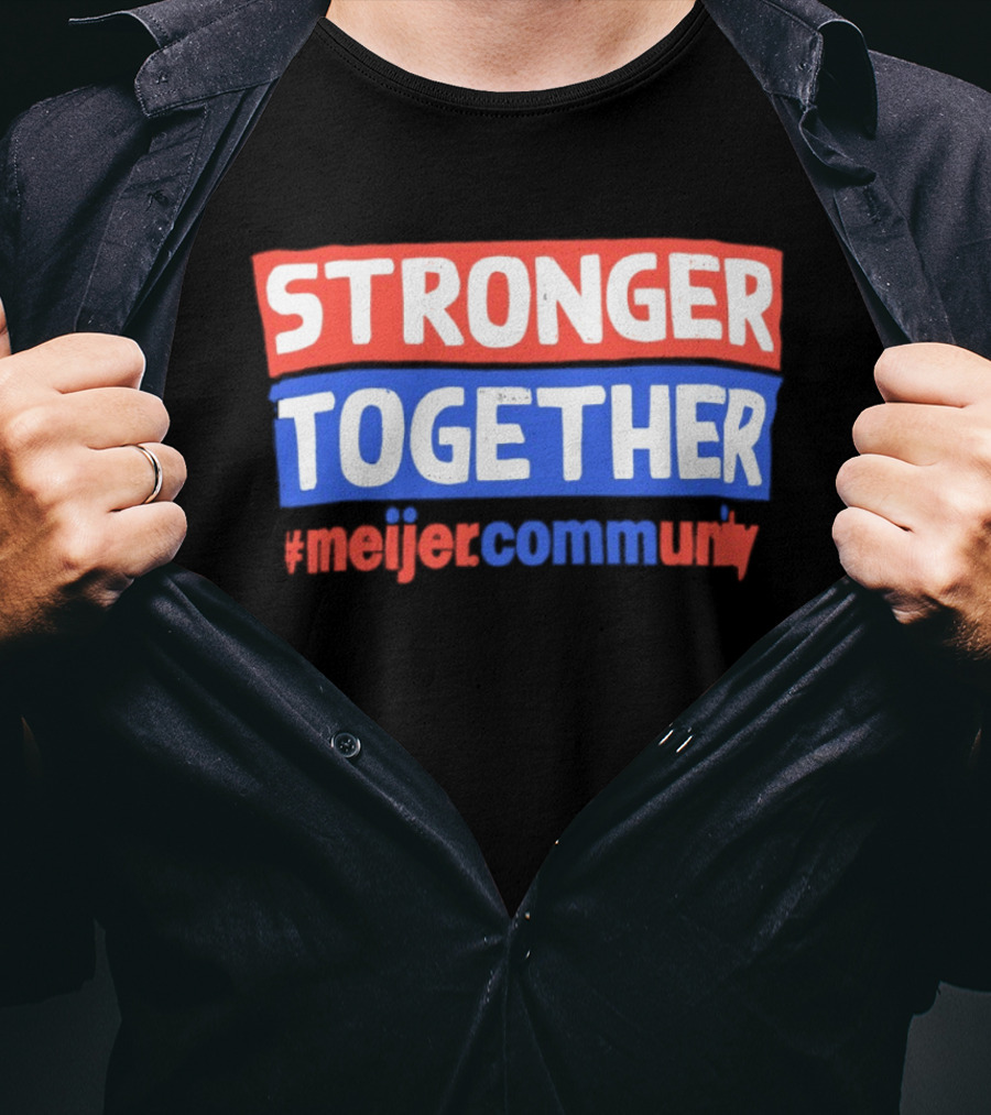 Stronger Together Meijer Community Meijer T-Shirt
