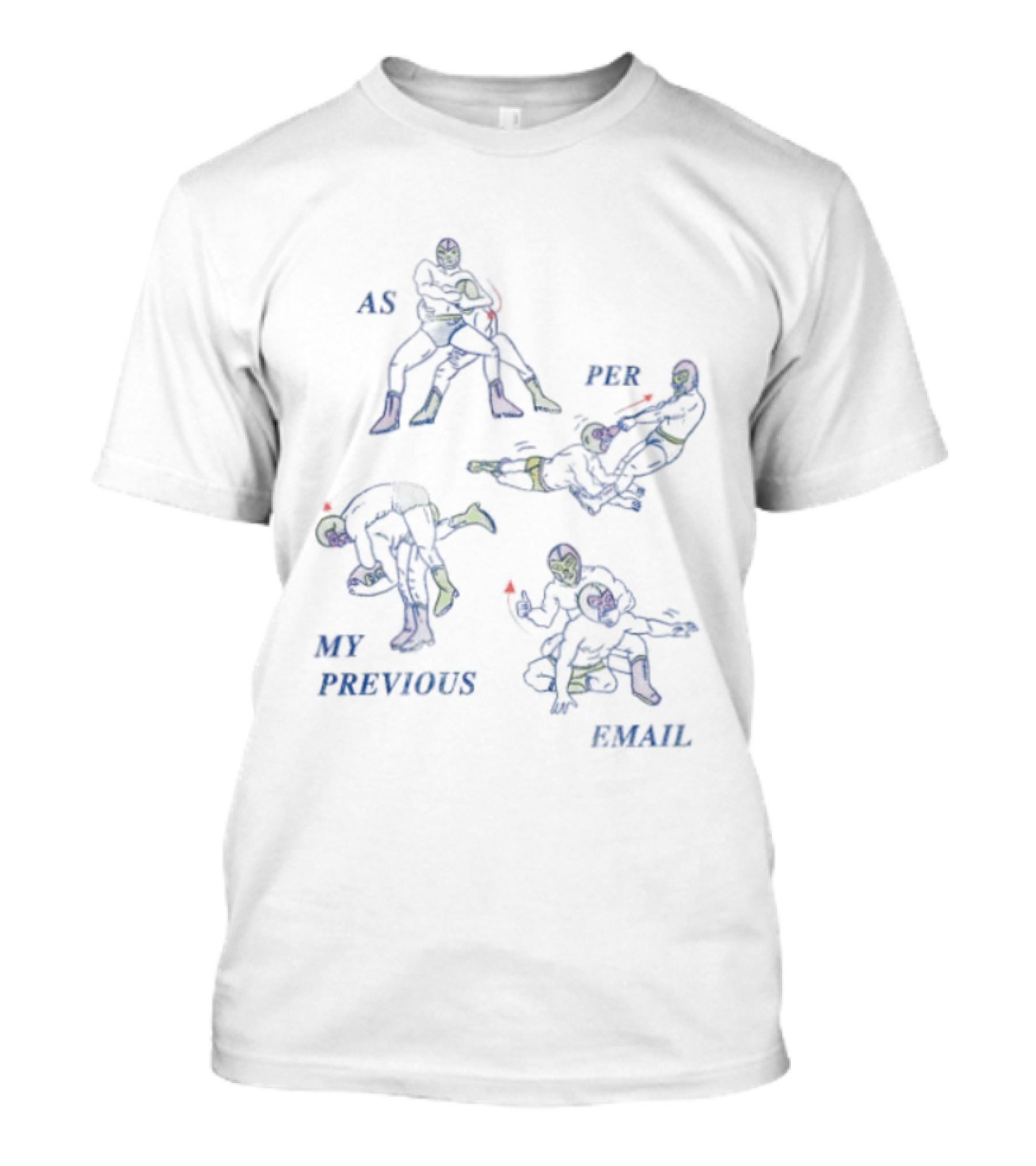 As Per My Previous Email Luchador Wrestling Moves T-Shirt