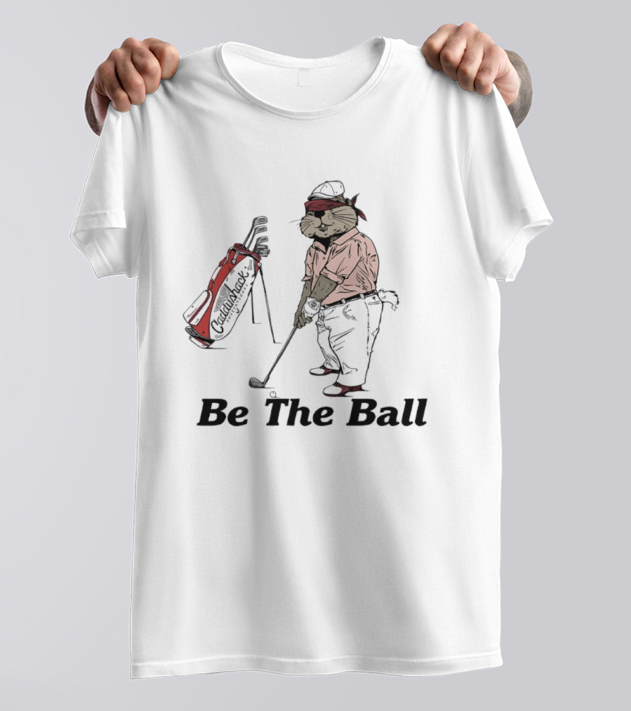 Be The Ball Caddyshack Invitational Gopher Golf Humor T-Shirt