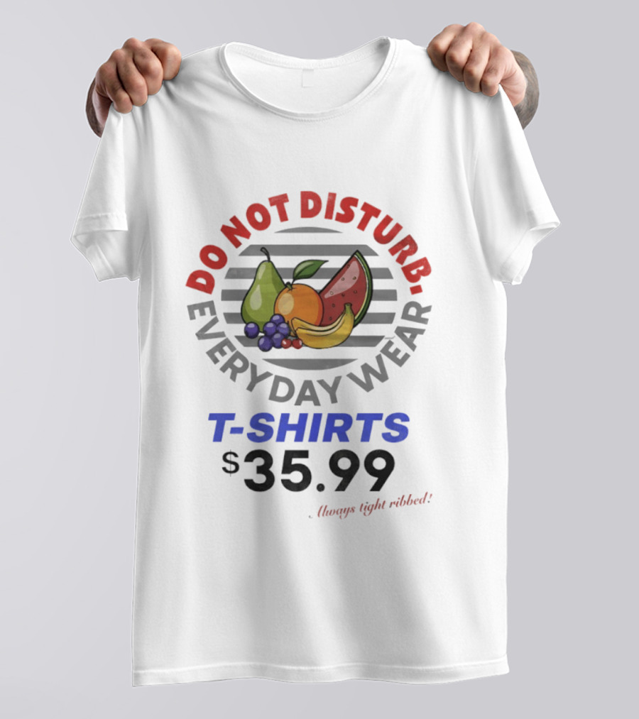 Do Not Disturb Everyday Wear Always Tight Ribbed Fruit Graphics 35.99 T-Shirt