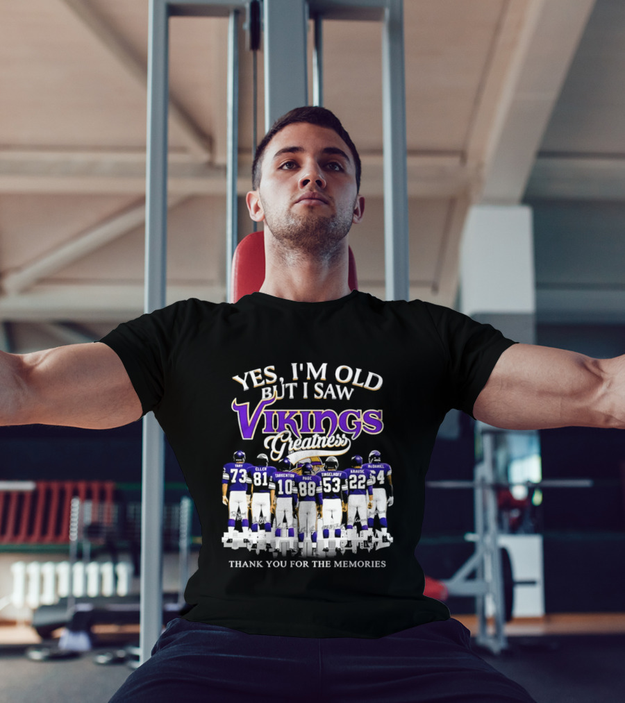 Yes I'm Old But I Saw Vikings Greatness Thank You For The Memories Tart Kellen Tarkenton Page Randle Birk Krause McDaniel T-Shirt