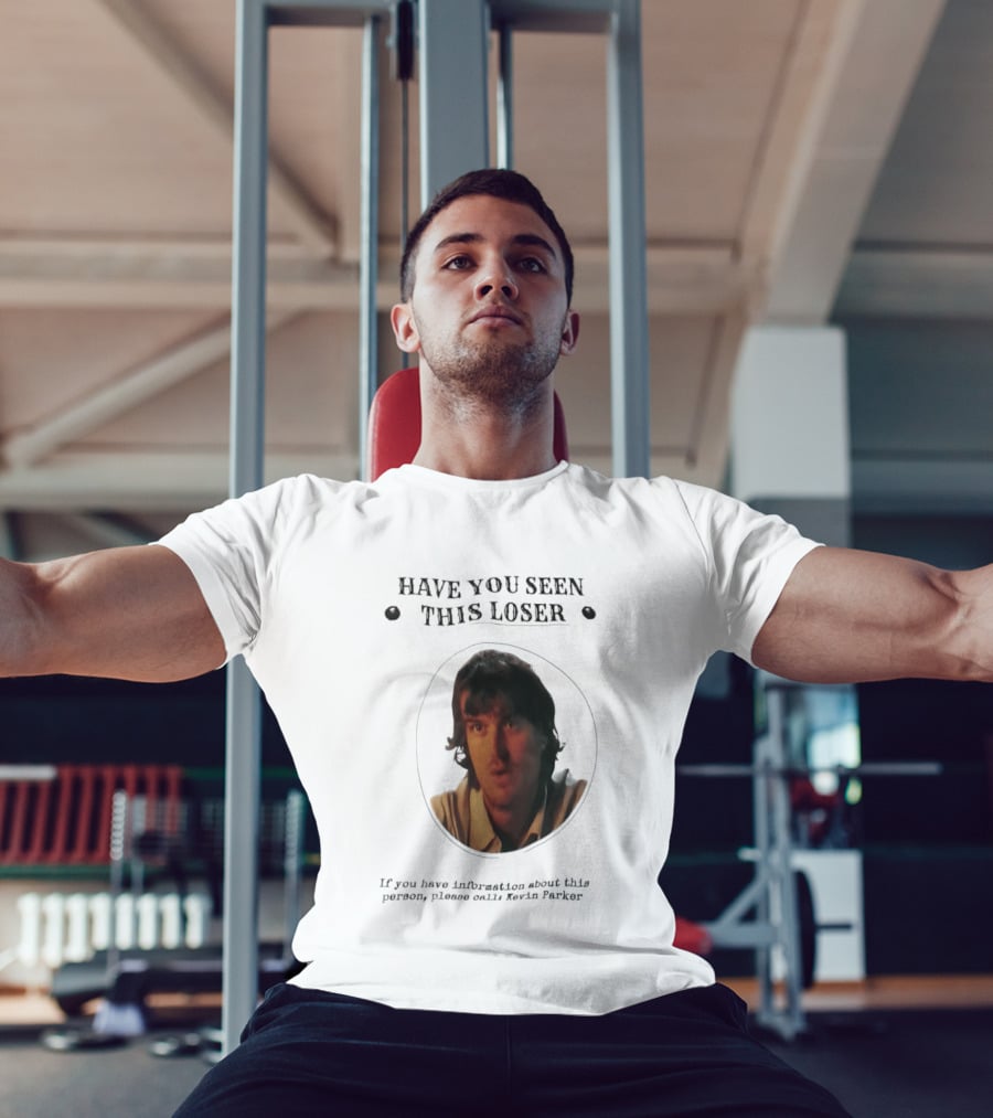 Have You Seen This Loser Kevin Parker Call If You Have Information T-Shirt