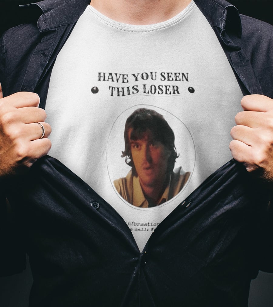 Have You Seen This Loser Kevin Parker Call If You Have Information T-Shirt