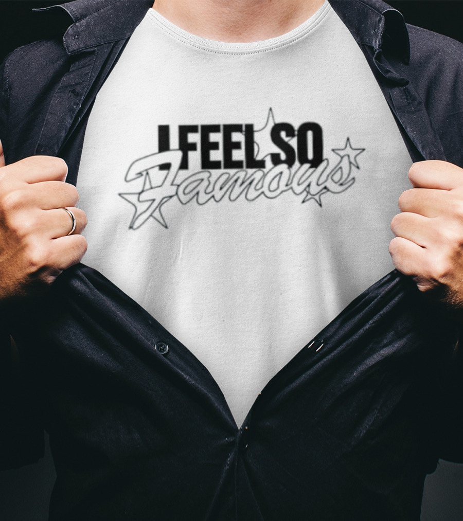 I Feel So Famous Celebrity Star Fame T-Shirt