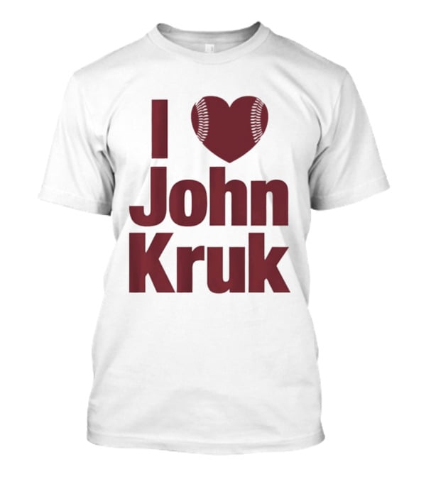 Philadelphia Phillies I Love John Kruk Baseball T-Shirt