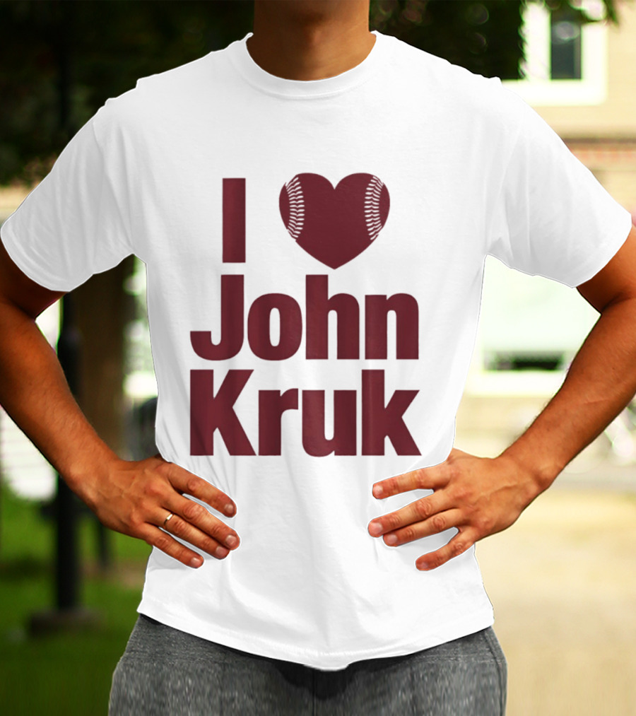 Philadelphia Phillies I Love John Kruk Baseball T-Shirt