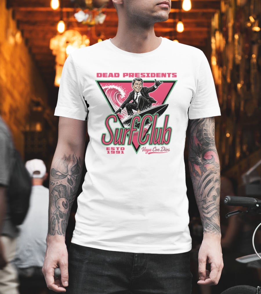 Ronald Reagan Dead Presidents Surf Club Estd 1991 Vaya Con Dios T-Shirt