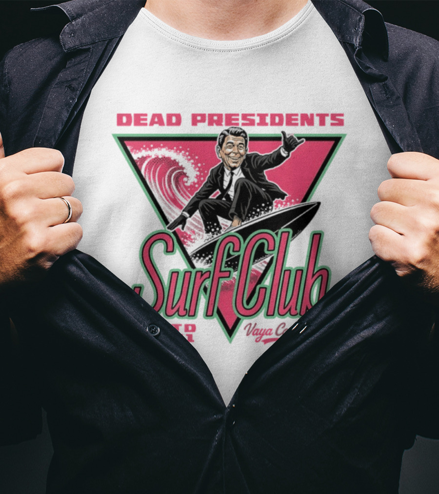 Ronald Reagan Dead Presidents Surf Club Estd 1991 Vaya Con Dios T-Shirt
