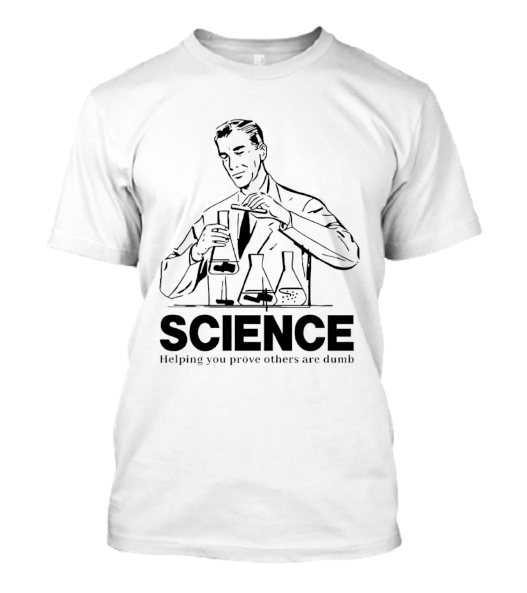 Science Helping You Prove Others Are Dumb T-Shirt
