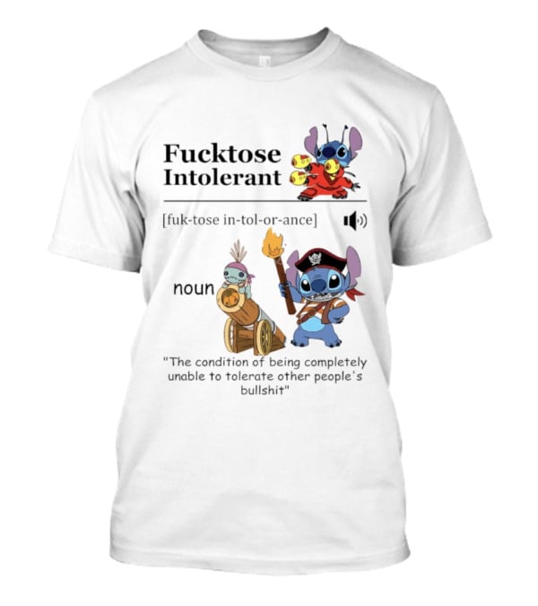 Fucktose Intolerant Stitch Definition Noun Condition Of Being Unable To Tolerate Bullshit T-Shirt