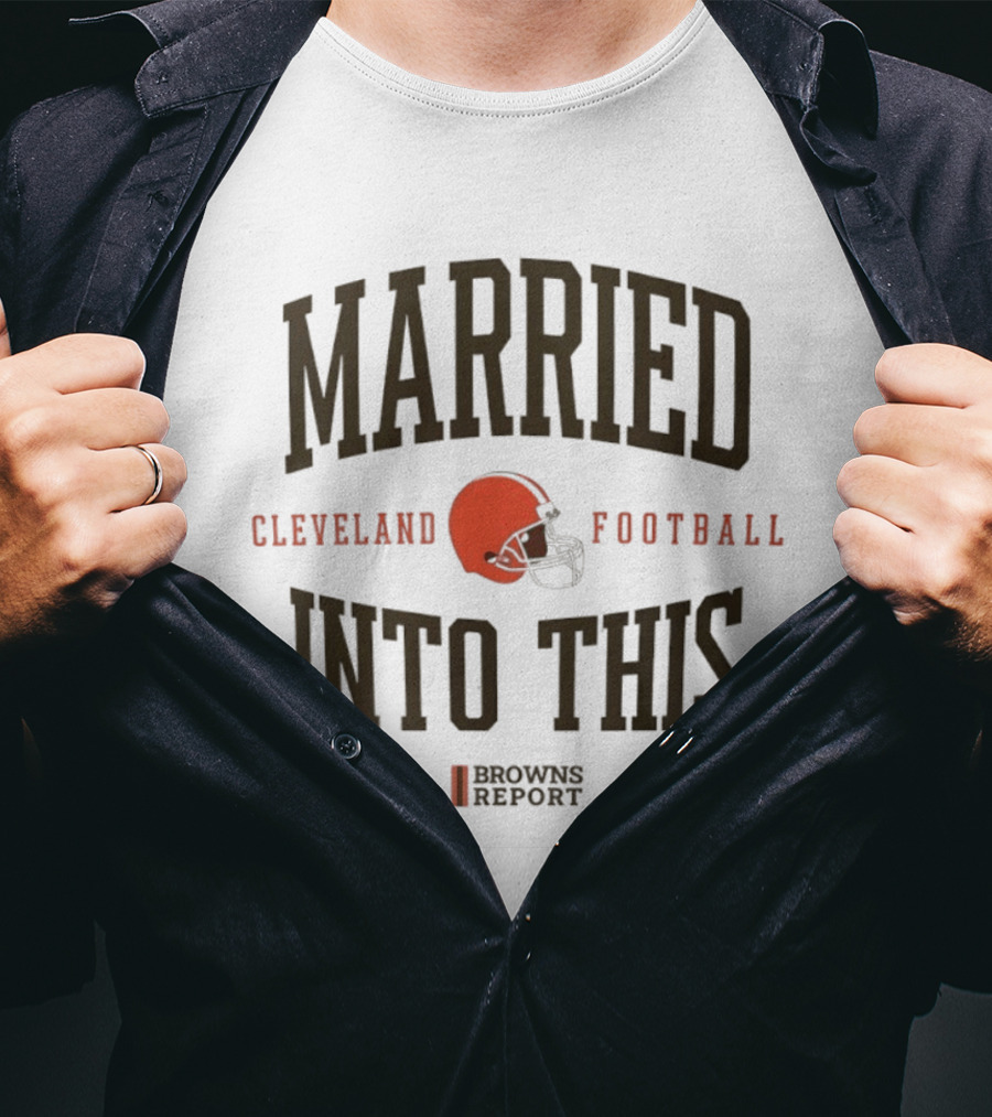 Married Into This Cleveland Football Browns Report T-Shirt