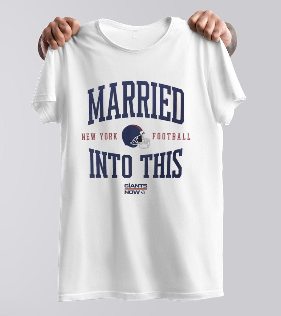 Married Into This New York Giants Football Now T-Shirt