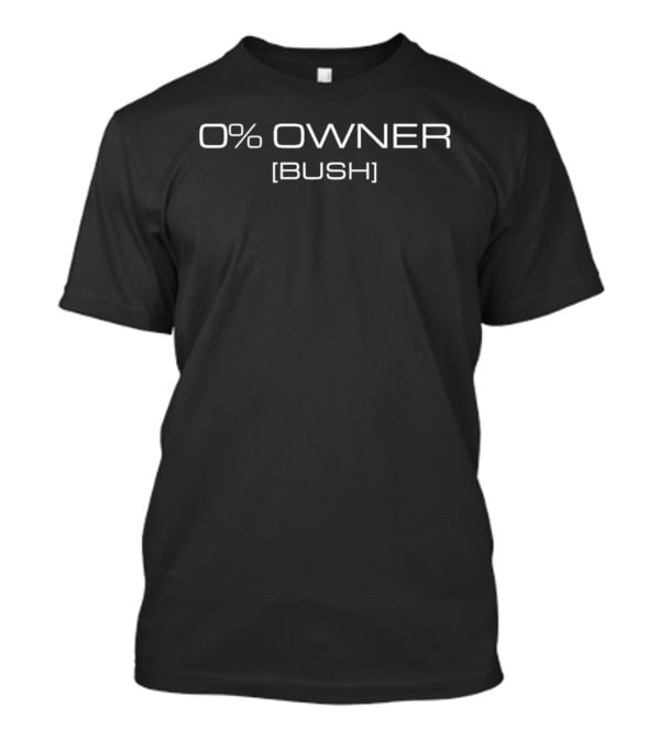 0% Owner Bush T-Shirt
