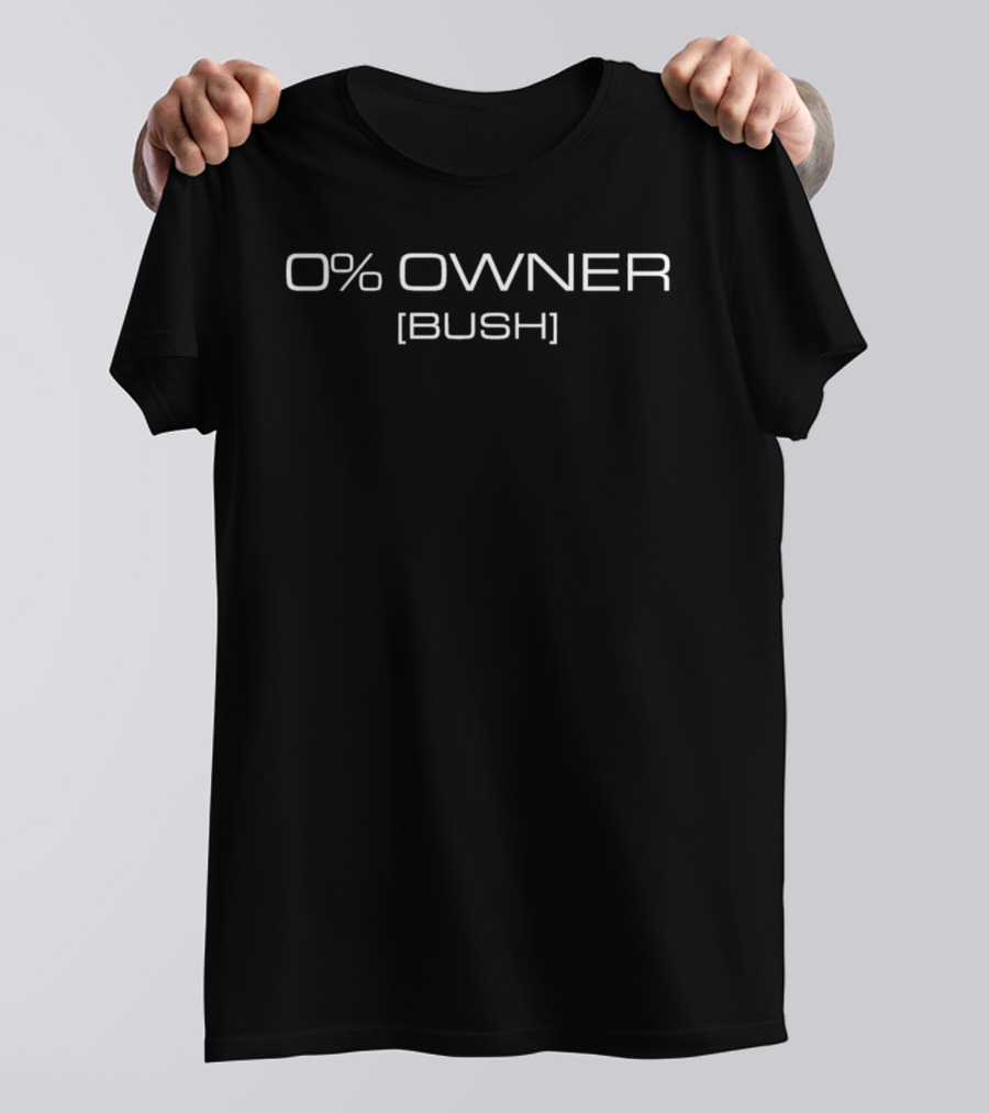 0% Owner Bush T-Shirt