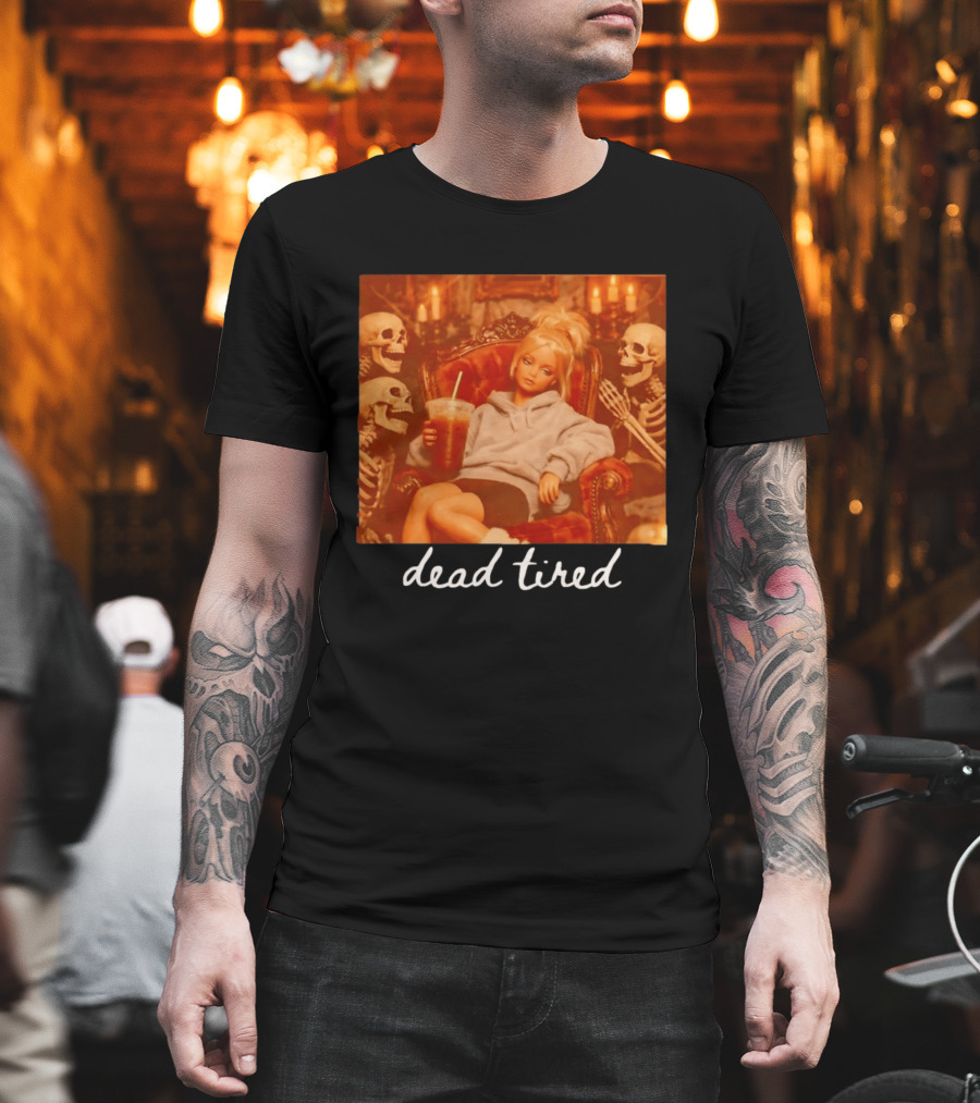 Barbie Dead Tired Skeletons Coffee Chill Vibes T-Shirt