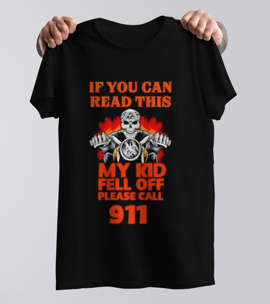 If You Can Read This My Kid Fell Off Please Call 911 Skull Motorcycle Flames T-Shirt