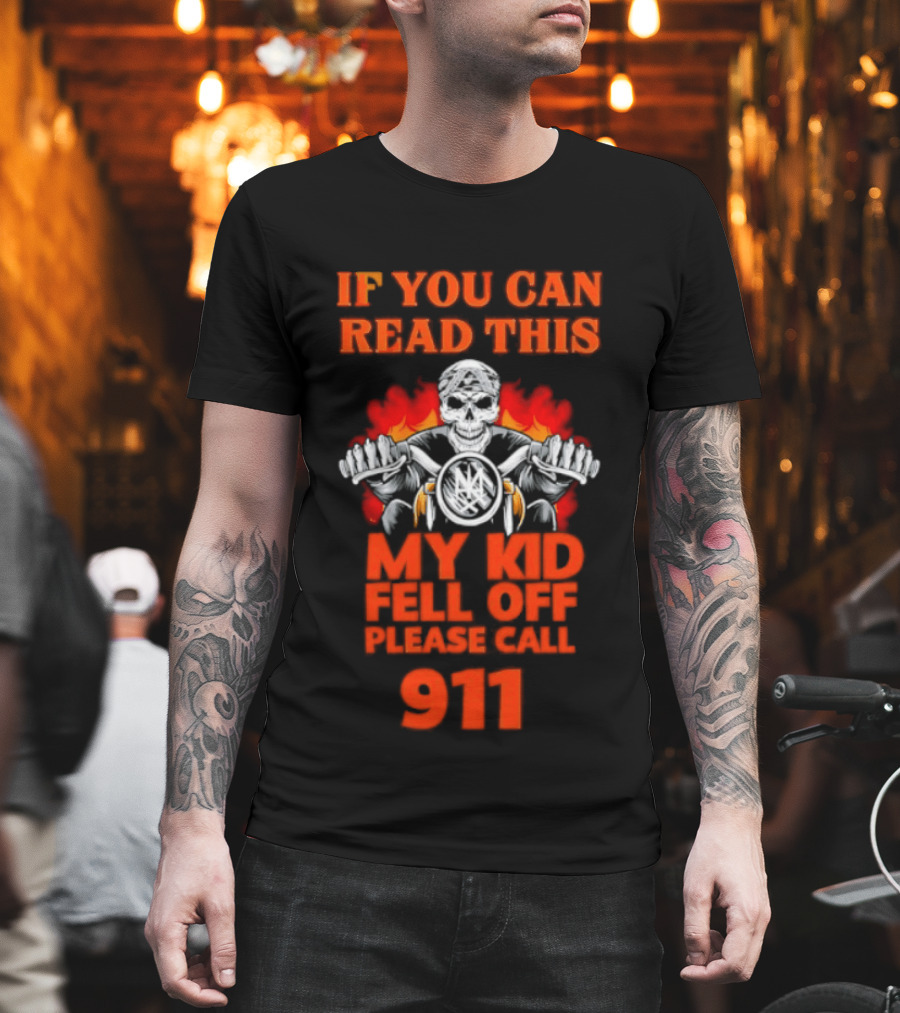 If You Can Read This My Kid Fell Off Please Call 911 Skull Motorcycle Flames T-Shirt