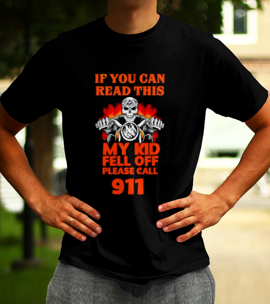 If You Can Read This My Kid Fell Off Please Call 911 Skull Motorcycle Flames T-Shirt