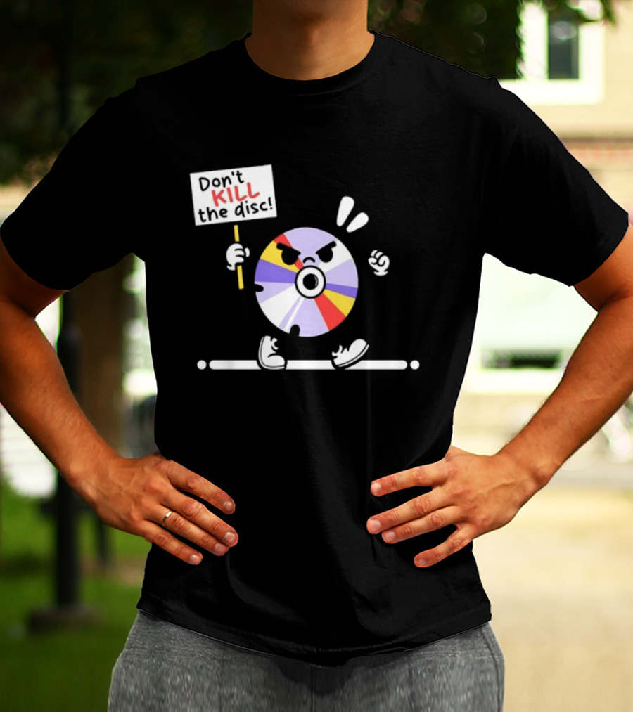 Don't Kill The Disc CD Tech Music Media Protest Cartoon T-Shirt