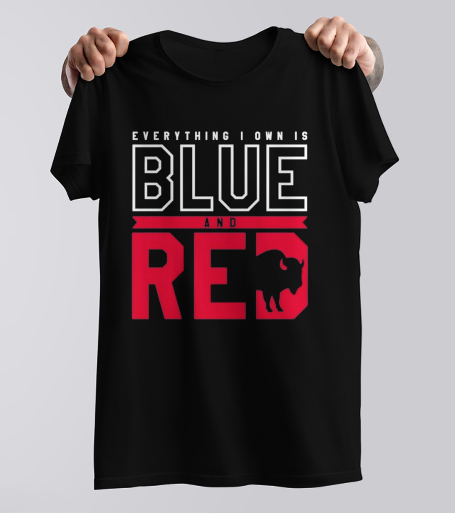 Everything I Own Is Blue And Red Buffalo Bills T-Shirt