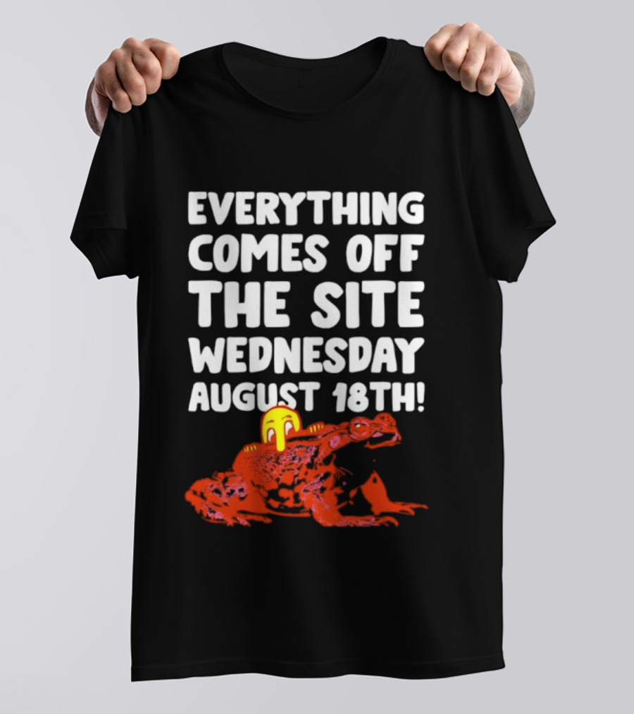 Everything Comes Off The Site Wednesday August 18th Frog T-Shirt