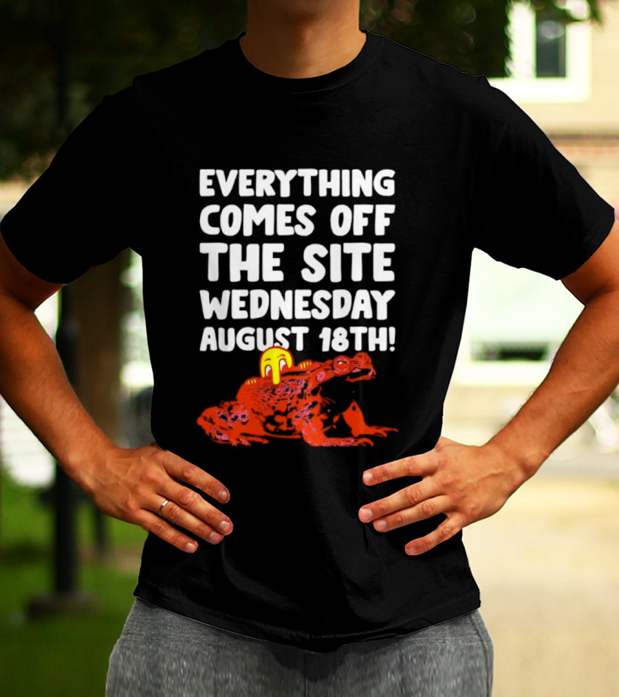 Everything Comes Off The Site Wednesday August 18th Frog T-Shirt