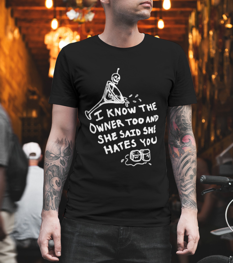 I Know The Owner Too And She Said She Hates You Alien Washing Hands T-Shirt
