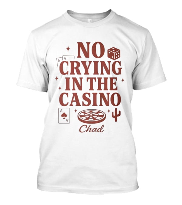 No Crying In The Casino Chad Poker Dice Cactus T-Shirt