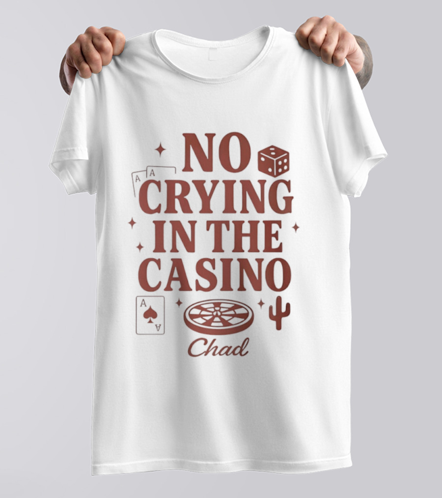 No Crying In The Casino Chad Poker Dice Cactus T-Shirt