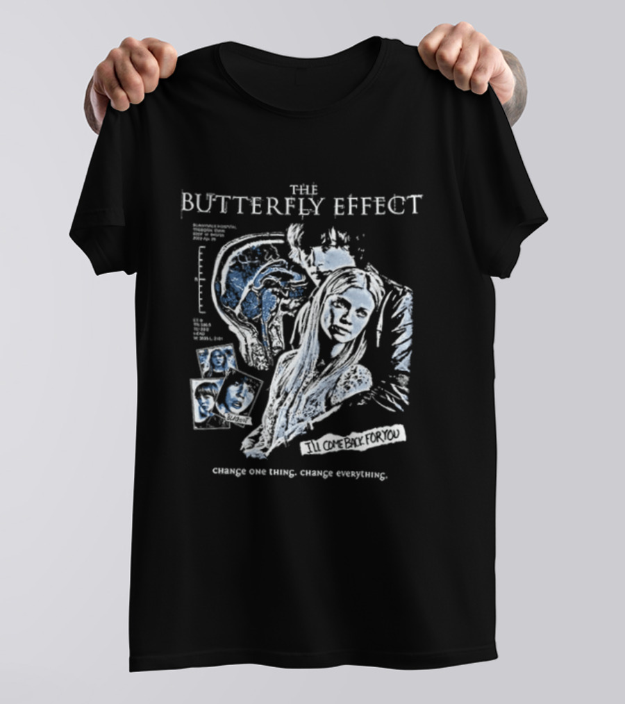 The Butterfly Effect Change One Thing Change Everything I'll Come Back For You 2 Sided T-Shirt