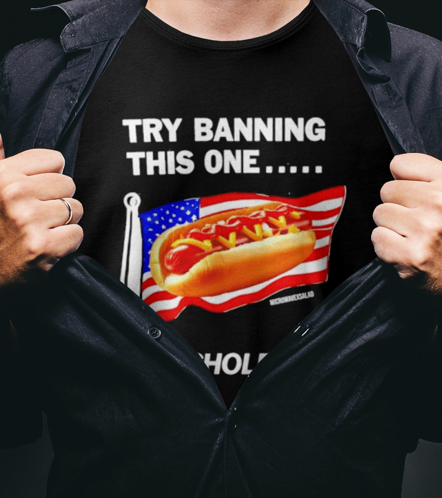 Try Banning This One American Flag Hot Dog Asshole T-Shirt