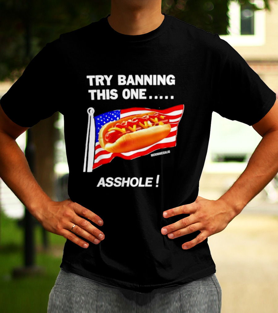 Try Banning This One American Flag Hot Dog Asshole T-Shirt