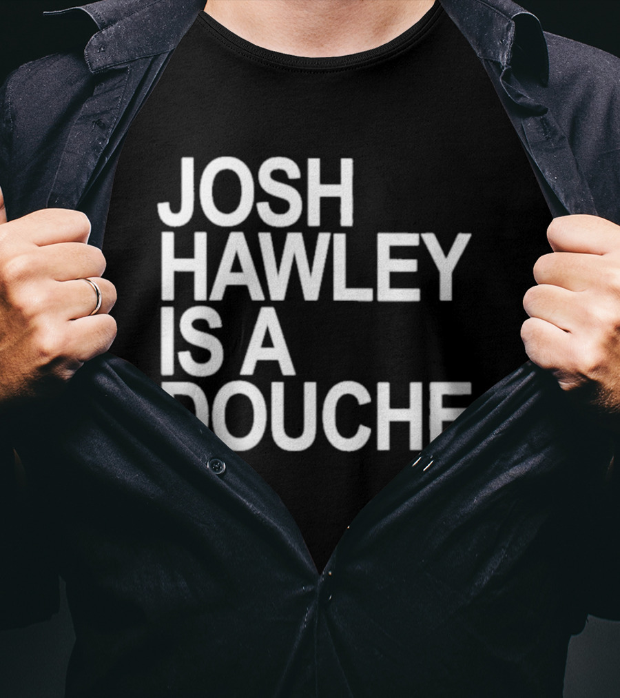 Josh Hawley Is A Douche Women's T-Shirt