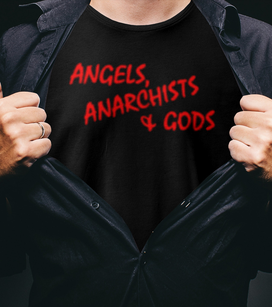 Angels Anarchists & Gods T-Shirt