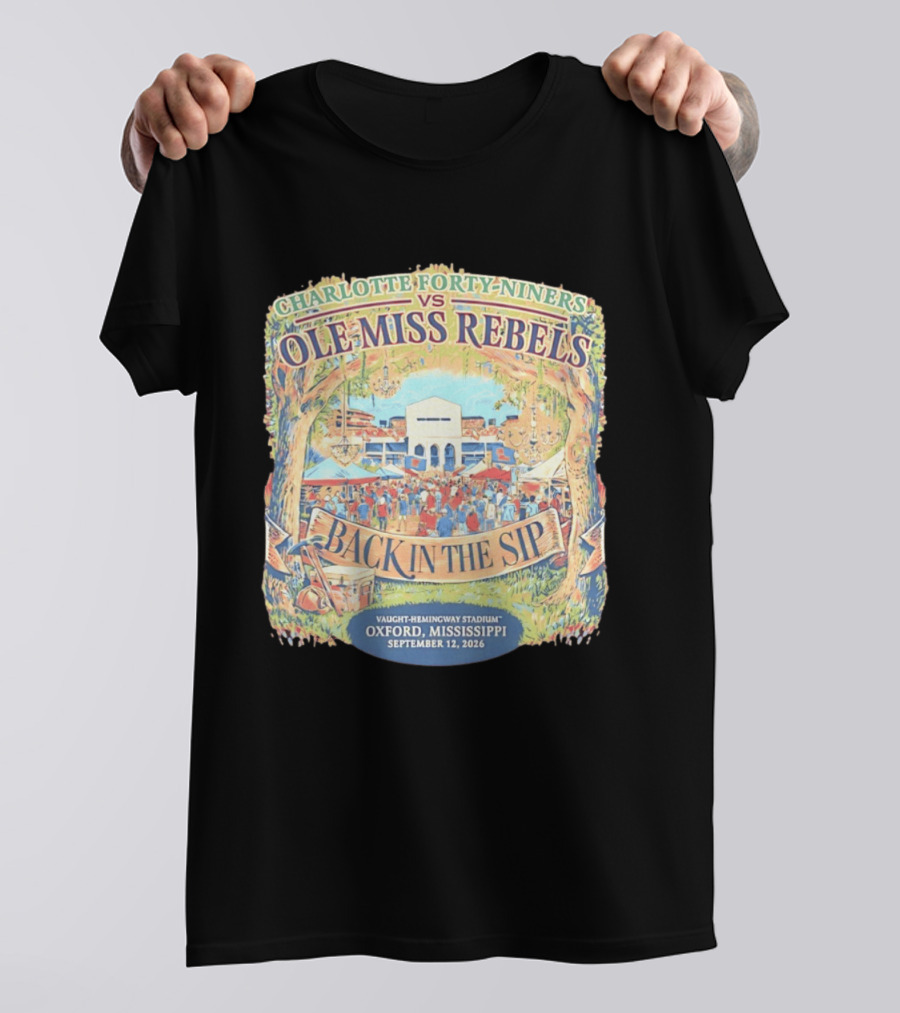Charlotte Forty Niners Vs Ole Miss Rebels Back In The Sip Vaught Hemingway Stadium Oxford Mississippi September 12 2026 T-Shirt