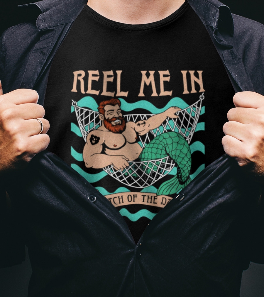 Reel Me In Catch Of The Day Mermaid Man T-Shirt
