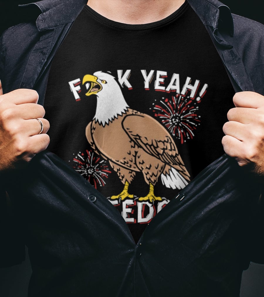 F*ck Yeah Freedom Bald Eagle Fireworks 4th Of July T-Shirt