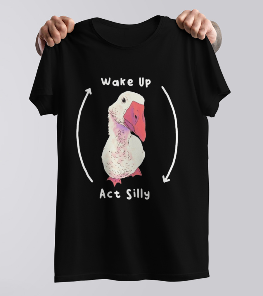 Wake Up Act Silly Goose Quirky Humor T-Shirt
