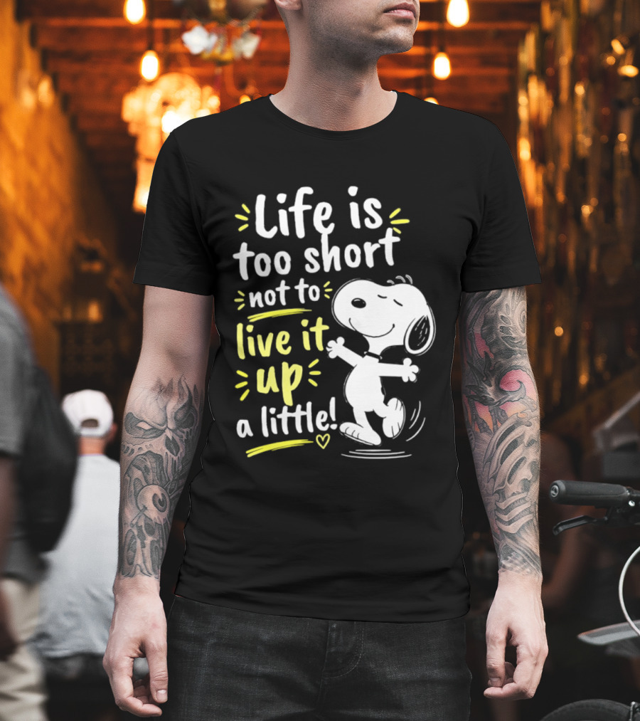 Snoopy Life Is Too Short Live It Up A Little Peanuts Cartoon T-Shirt