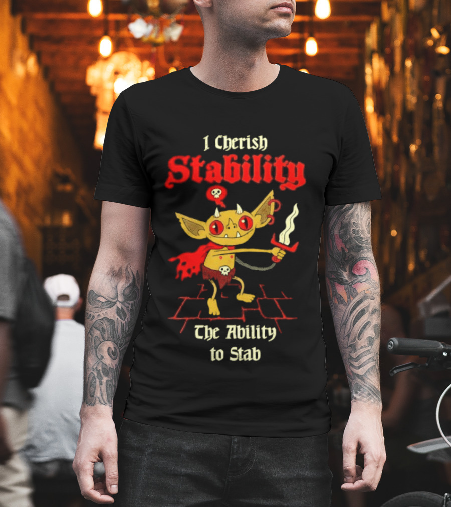 I Cherish Stability The Ability To Stab Fantasy Creature Red Sword T-Shirt
