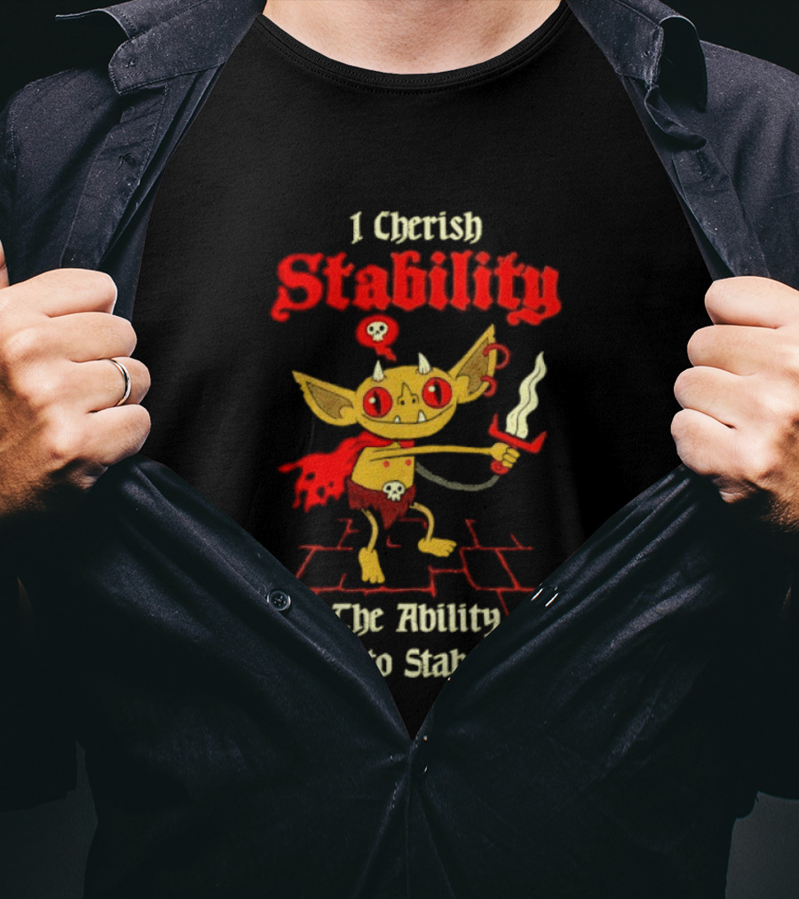 I Cherish Stability The Ability To Stab Fantasy Creature Red Sword T-Shirt