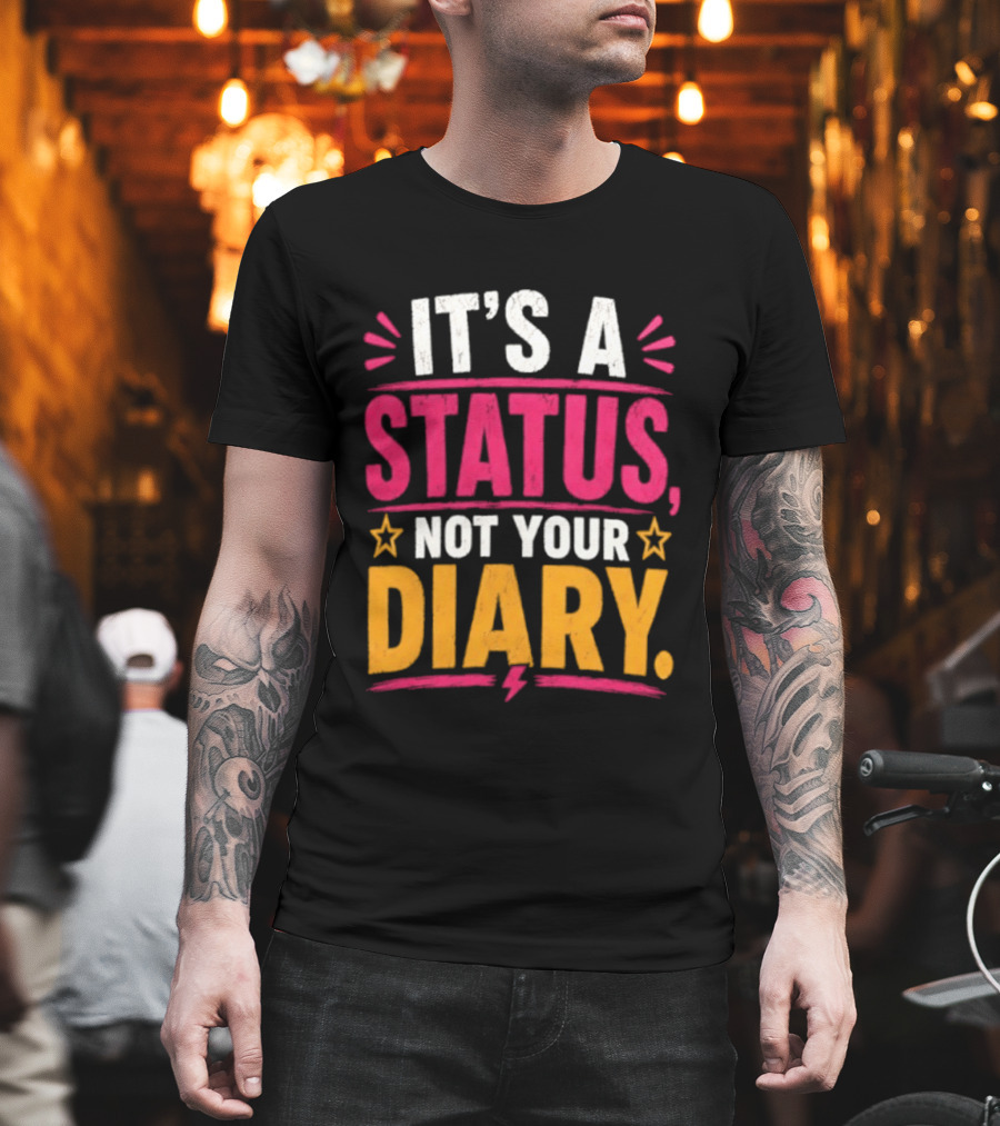 It's A Status Not Your Diary Bold Statement With Stars T-Shirt