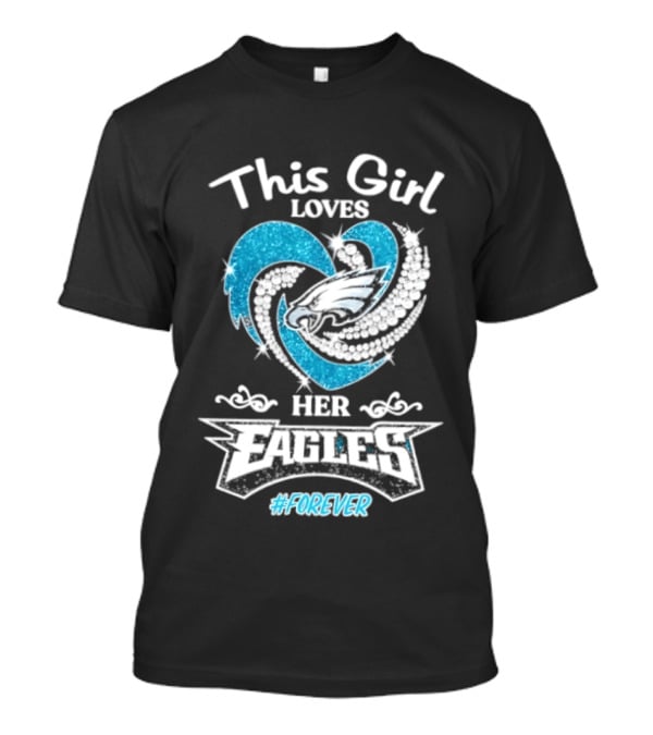 This Girl Loves Her Eagles Forever Diamond Heart 2026 T-Shirt
