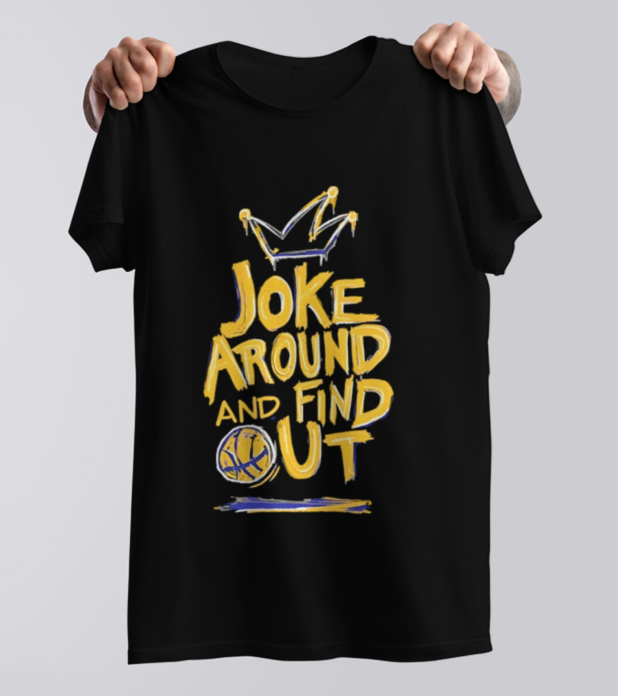 Joke Around And Find Out Denver Nuggets Crown Basketball T-Shirt