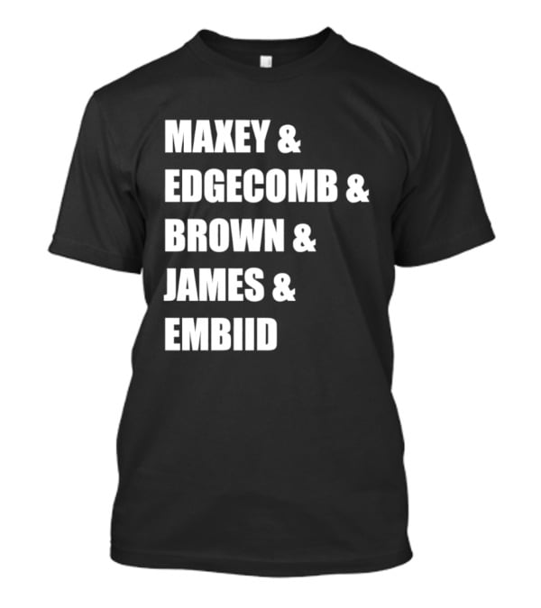 Philadelphia 76ers Maxey Edgecombe Brown James Embiid 2026 T-Shirt