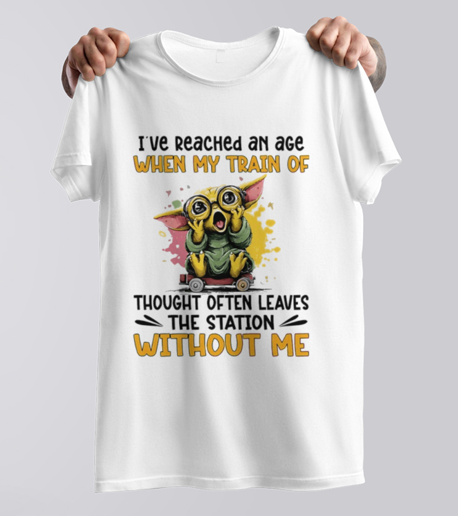 Baby Yoda I've Reached An Age When My Train Of Thought Often Leaves The Station Without Me T-Shirt