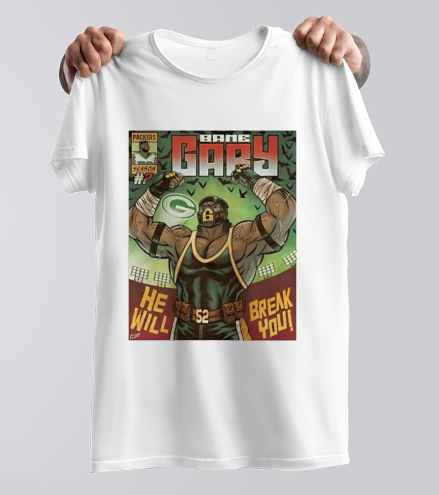 Packers Season 52 Bane Gary Comic He Will Break You T-Shirt